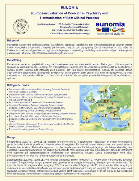 EUNOMIA ( European Evaluation of Coercion in Psychiatry and Harmonisation of Best Clinical Practise) Bakgrund Psykiatrisk tvångsvård (tvångsintagning,