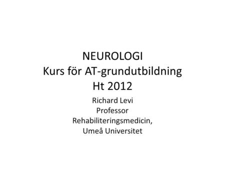 NEUROLOGI Kurs för AT-grundutbildning Ht 2012