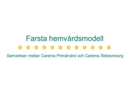 Carema Verksamhet i Sverige, Norge och Finland Grundat 1996