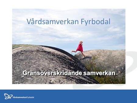 Vårdsamverkan Fyrbodal Gränsöverskridande samverkan.