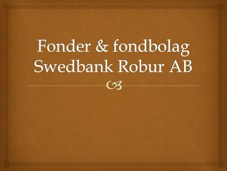 Fonder & fondbolag Swedbank Robur AB