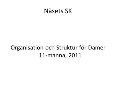 Organisation och Struktur för Damer 11-manna, 2011