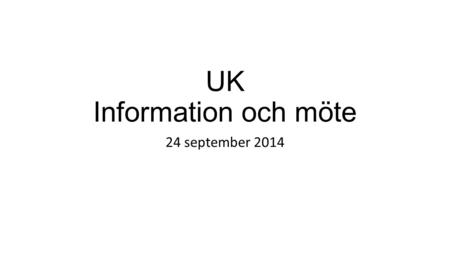 UK Information och möte 24 september 2014. Program informationsdelen 1.Villkor kring uppdragsutbildning. Arne Hallgren, Ladok 2.Möjligheter i bokningssystemet.