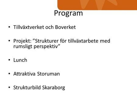 Program Tillväxtverket och Boverket Projekt: ”Strukturer för tillväxtarbete med rumsligt perspektiv” Lunch Attraktiva Storuman Strukturbild Skaraborg.