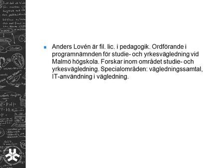 Anders Lovén är fil. lic. i pedagogik