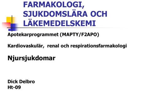 FARMAKOLOGI, SJUKDOMSLÄRA OCH LÄKEMEDELSKEMI