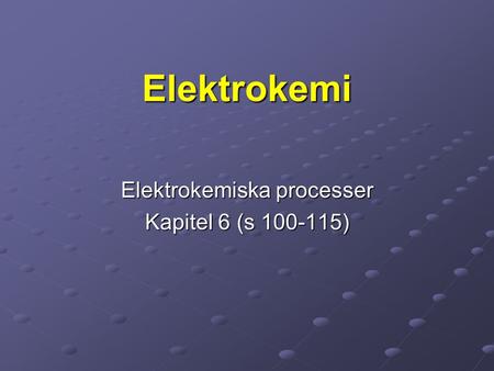 Elektrokemiska processer Kapitel 6 (s )