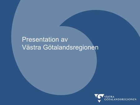 Presentation av Västra Götalandsregionen