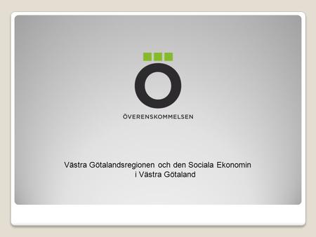 Västra Götalandsregionen och den Sociala Ekonomin i Västra Götaland.