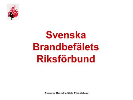 Svenska Brandbefälets Riksförbund. Svenska Brandbefälets Riksförbund (SBR) är ett helt opolitiskt yrkesförbund utan några fackliga bindningar.