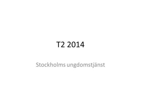 T2 2014 Stockholms ungdomstjänst. Hur inflödet sett ut de senaste åren. Fördelningen mellan flickor och pojkar. Från vilka stadsdelsförvaltningar kommer.
