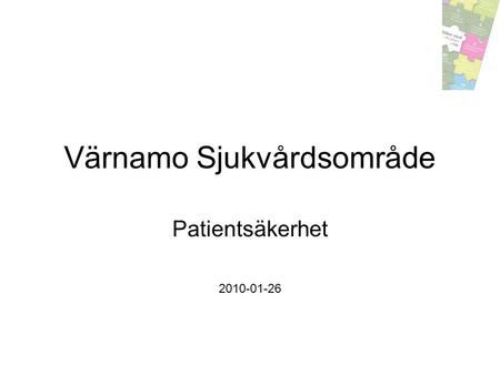 Värnamo Sjukvårdsområde Patientsäkerhet 2010-01-26.