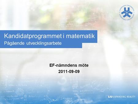 Kandidatprogrammet i matematik Pågående utvecklingsarbete EF-nämndens möte 2011-09-09.