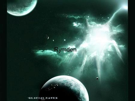 Rymden.