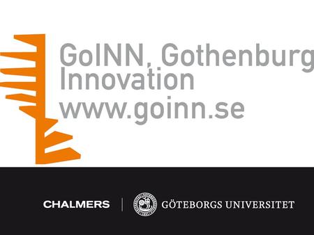 www.goinn.se GoINN är en kraftfull satsning från Chalmers och Göteborgs universitet för att bygga samverkande innovationssystem. Projektet genomförs tillsammans.
