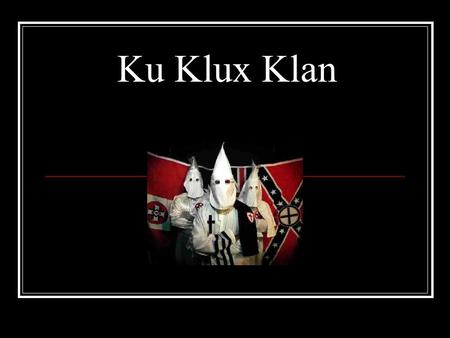 Ku Klux Klan. Material  Powerpoint  Böcker  Internet.