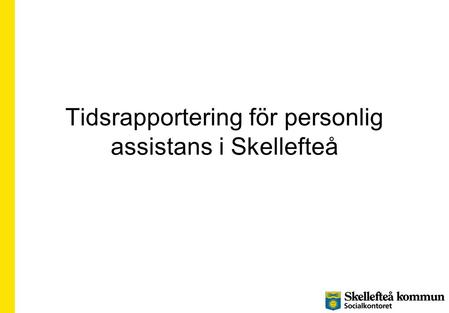 Tidsrapportering för personlig assistans i Skellefteå