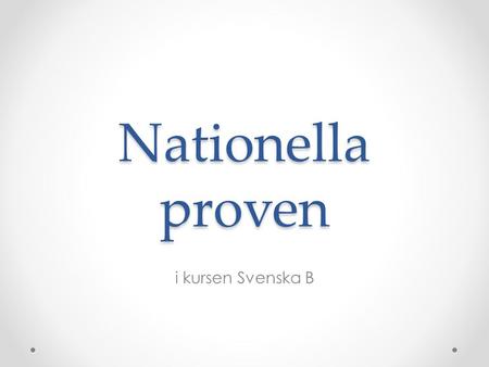 Nationella proven i kursen Svenska B.
