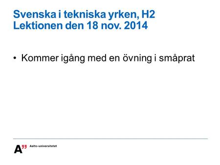 Svenska i tekniska yrken, H2 Lektionen den 18 nov. 2014