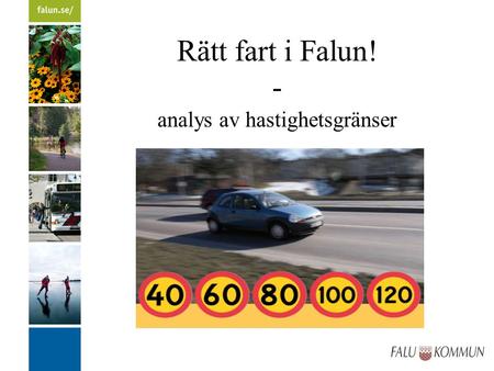 Rätt fart i Falun! - analys av hastighetsgränser.