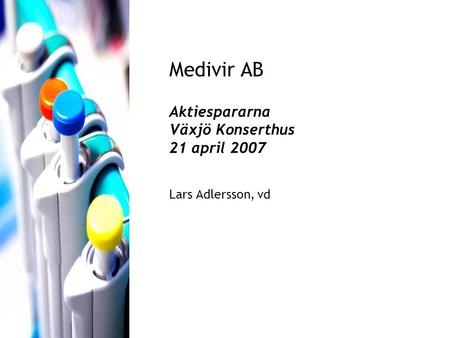 Medivir AB   Aktiespararna Växjö Konserthus 21 april Lars Adlersson, vd