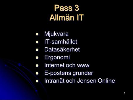 Pass 3 Allmän IT Mjukvara IT-samhället Datasäkerhet Ergonomi