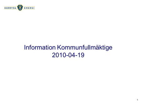 1 Information Kommunfullmäktige 2010-04-19. 2 Innehåll Ekonomi Aktuella frågor Personal Framtid.
