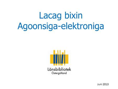 Lacag bixin Agoonsiga-elektroniga Juni 2013. Ka soo gal internetka kontadaada.