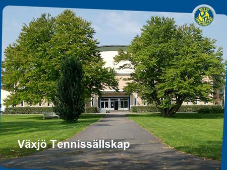 Växjö Tennissällskap. Samarbeta med oss Två starka varumärken tillsammans – ert och vårt Växjö TSErt företag.