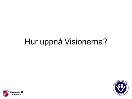 Hur uppnå Visionerna?. Agenda Knivsta kommuns Mål & Budget 2005 (ref 1) Hälsohuset Ny anläggning Varför i Knivsta? Sammanfattning.