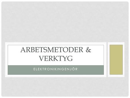 ELEKTRONIKINGENJÖR ARBETSMETODER & VERKTYG. ?PROBLEM? Litet större Som störtas bort Händernågot annat ska då hända I omgivningensignalera.