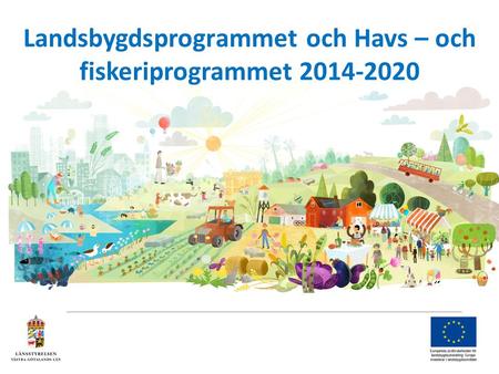 Landsbygdsprogrammet och Havs – och fiskeriprogrammet 2014-2020.