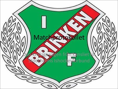 Matchprotokollet Den krokiga vägen från kansliet till Stockholms Ishockeyförbund.
