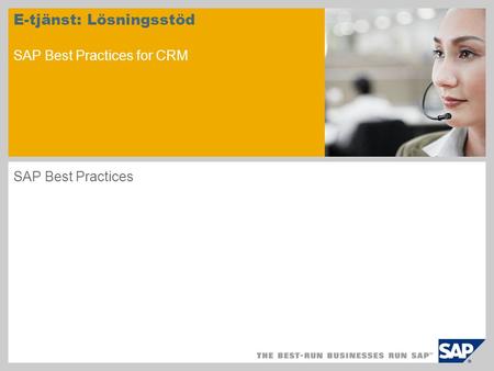 E-tjänst: Lösningsstöd SAP Best Practices for CRM SAP Best Practices.