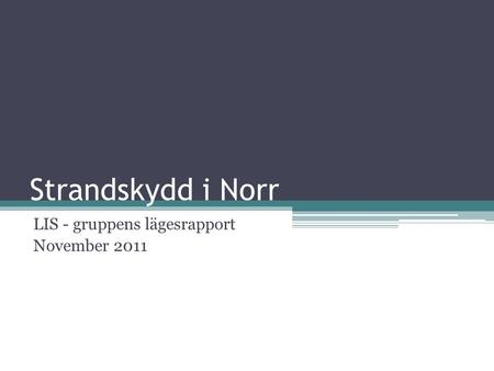 Strandskydd i Norr LIS - gruppens lägesrapport November 2011.