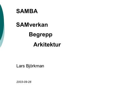 SAMBA Lars Björkman 2003-09-26 SAMverkan Begrepp Arkitektur.