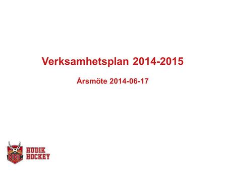 Verksamhetsplan 2014-2015 Årsmöte 2014-06-17. Affärsmodell Affärsidé Vision Strategier Mål Aktiviteter Organisation / bemanning Rapportering Värdegrund.