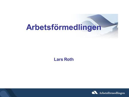 Arbetsförmedlingen Lars Roth.