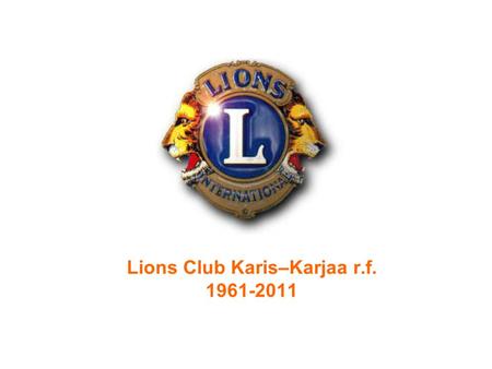 Lions Club Karis–Karjaa r.f. 1961-2011. Marknadsundersökning om Lions –verksamheten i Karis och Pojo.
