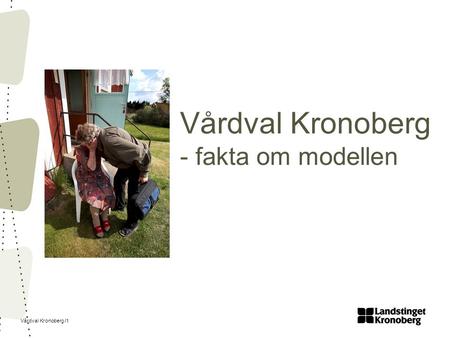 Vårdval Kronoberg /1 Vårdval Kronoberg - fakta om modellen.