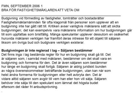 FMN, SEPTEMBER 2006 1 BRA FÖR FASTIGHETSMÄKLAREN ATT VETA OM ________________________________________________________________ Budgivning vid förmedling.