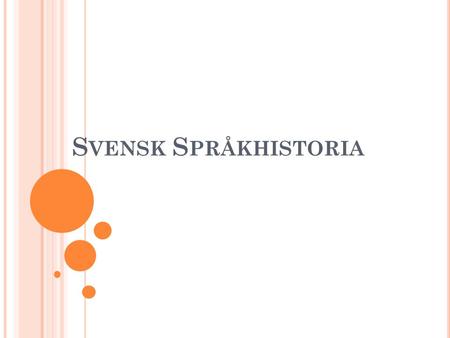 Svensk Språkhistoria.