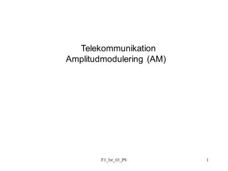F3_be_03_PS1 Telekommunikation Amplitudmodulering (AM)