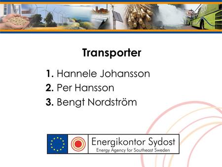 Transporter 1. Hannele Johansson 2. Per Hansson 3. Bengt Nordström.