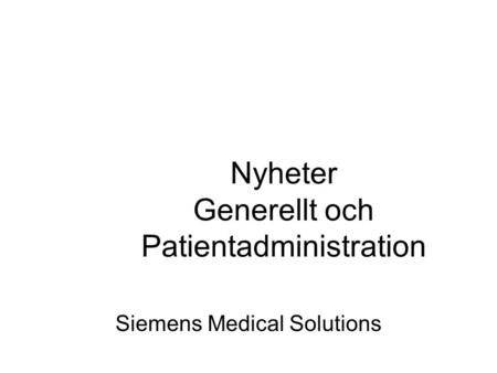 Nyheter Generellt och Patientadministration Siemens Medical Solutions.