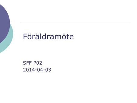 Föräldramöte SFF P02 2014-04-03.