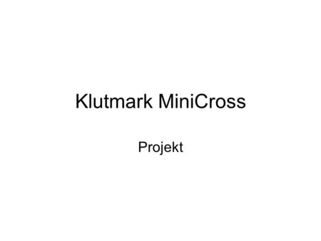 Klutmark MiniCross Projekt.