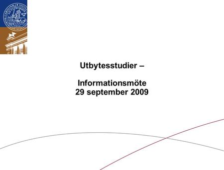 Utbytesstudier – Informationsmöte 29 september 2009.