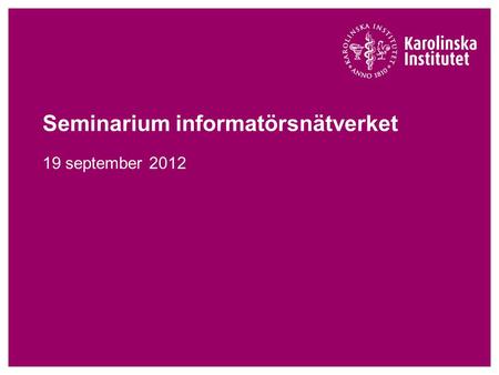 Seminarium informatörsnätverket 19 september 2012.