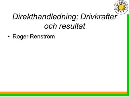 Direkthandledning; Drivkrafter och resultat Roger Renström.